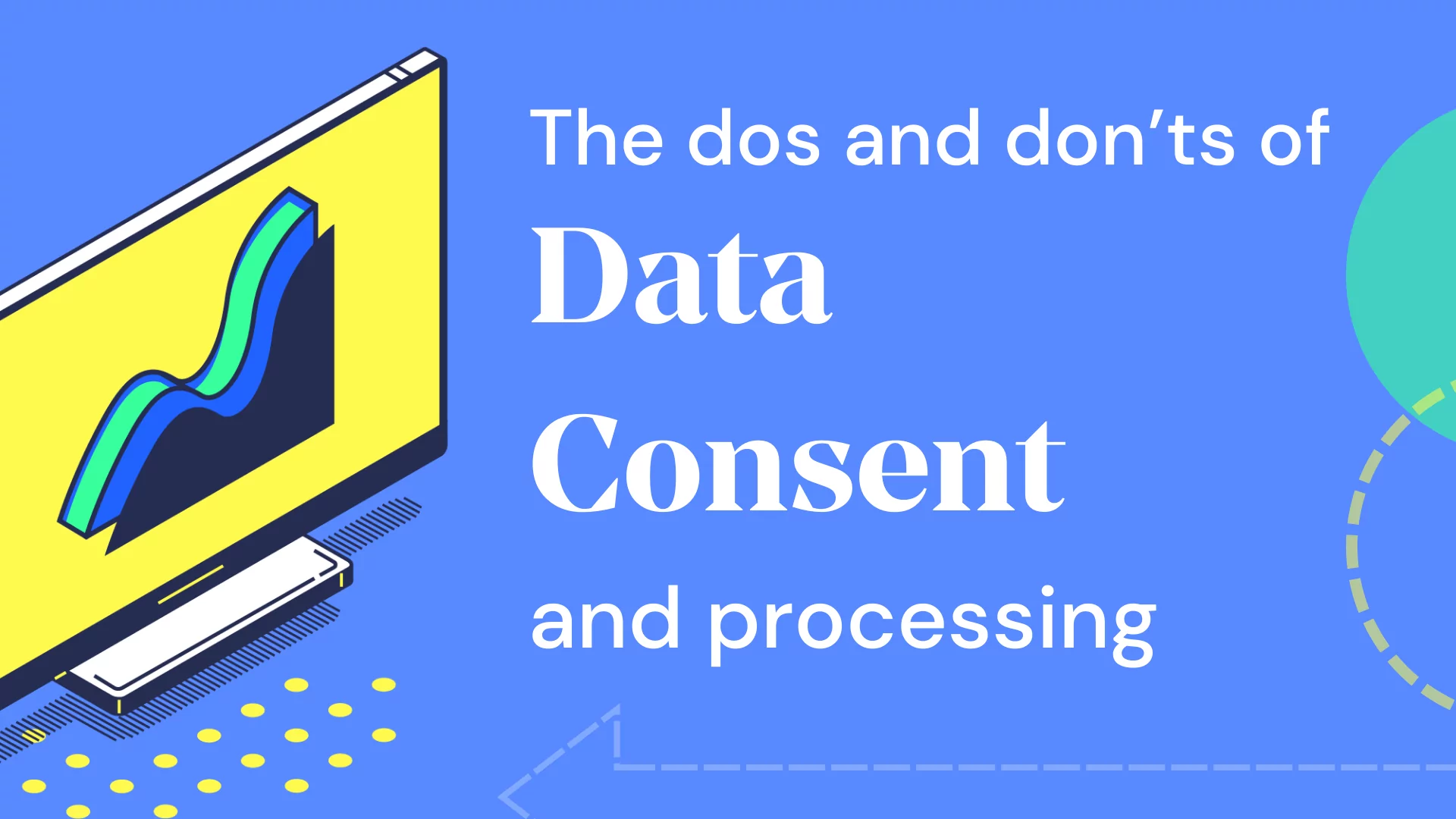 The dos and don’ts of data consent and processing. illustrations of a graph on a monitor